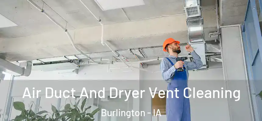 Air Duct And Dryer Vent Cleaning Burlington - IA