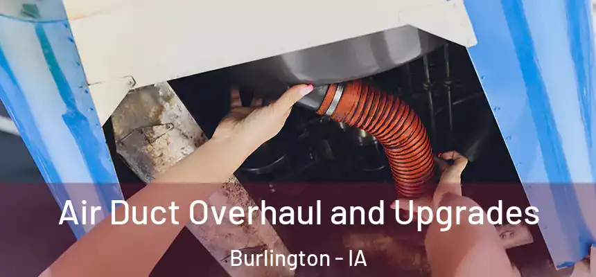  Air Duct Overhaul and Upgrades Burlington - IA