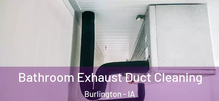 Bathroom Exhaust Duct Cleaning Burlington - IA
