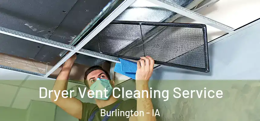  Dryer Vent Cleaning Service Burlington - IA