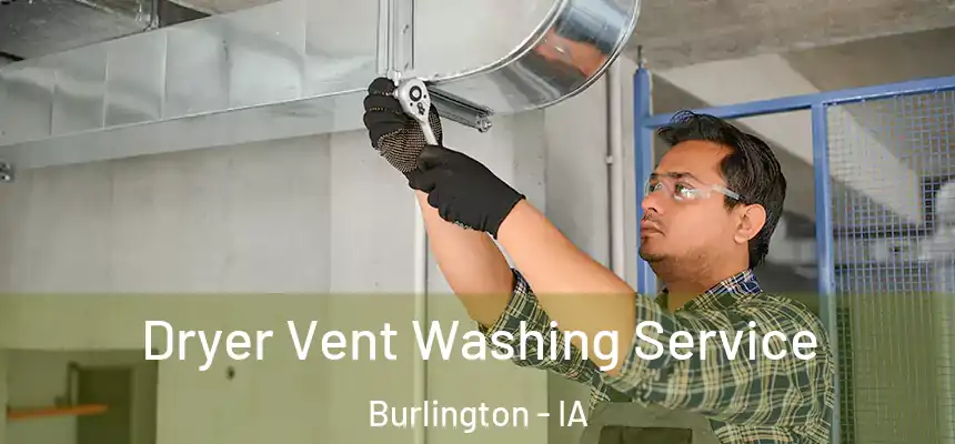 Dryer Vent Washing Service Burlington - IA