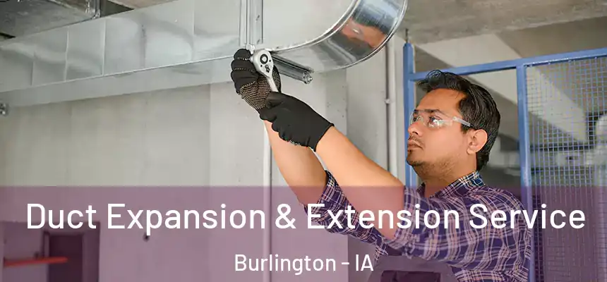 Duct Expansion & Extension Service Burlington - IA