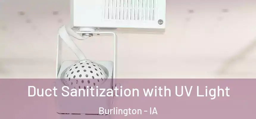  Duct Sanitization with UV Light Burlington - IA