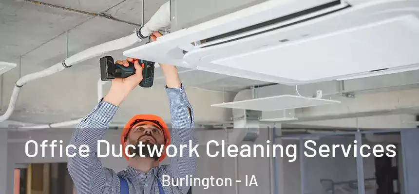  Office Ductwork Cleaning Services Burlington - IA